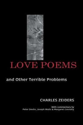 Love Poems and Other Terrible Problems by Zeiders, Charles