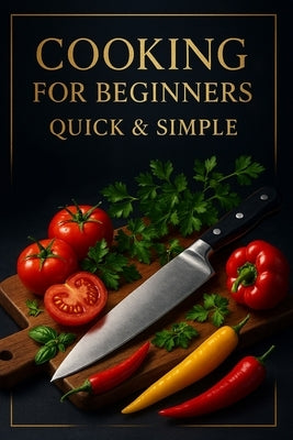 Cooking for Beginners.: Quick & simple. by Gaevito, Luca