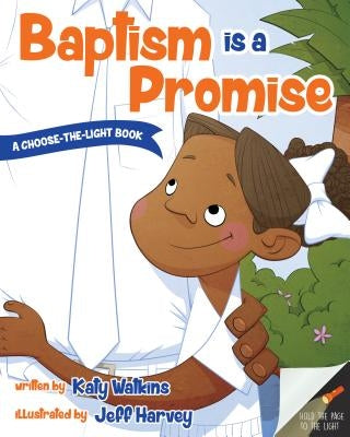 Baptism Is a Promise (a Choose-The-Light Book) by Watkins, Katy
