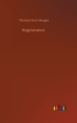 Regeneration by Morgan, Thomas Hunt