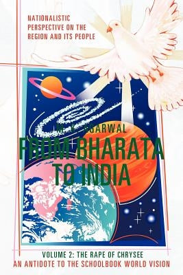 From Bharata to India: Volume 2: The Rape of Chrysee by Agarwal, M. K.