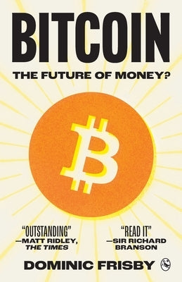Bitcoin: The Future of Money? by Frisby, Dominic