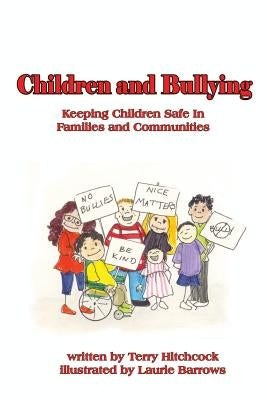 Children and Bullying: Keeping Children SAfe in Familes and Communities by Barrows, Laurie