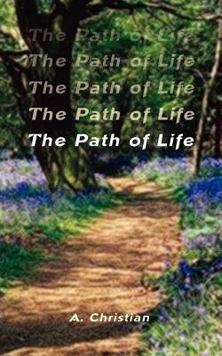 The Path of Life by Christian, A.