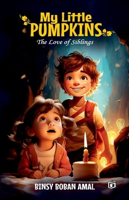 My Little Pumpkins The Love of Siblings by Amal, Binsy Boban