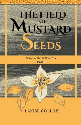 The Field of Mustard Seeds by Collins, Lakise