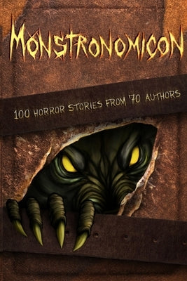 Monstronomicon: 100 Horror Stories from 70 Authors by Tate, Taylor
