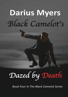 Black Camelot's Dazed By Death by Myers, Darius