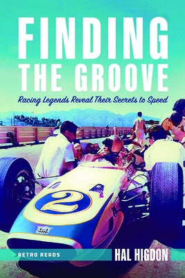 Finding the Groove: Racing Legends Reveal Their Secrets to Speed by Higdon, Hal