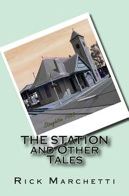 The Station and Other Tales by Marchetti, Rick