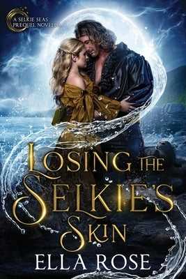 Losing the Selkie's Skin by Rose, Ella
