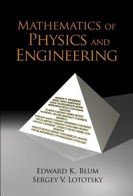 Mathematics of Physics and Engineering by Blum, Edward K.