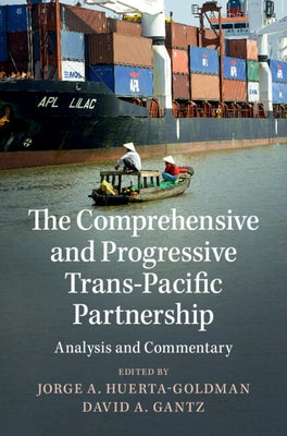 The Comprehensive and Progressive Trans-Pacific Partnership: Analysis and Commentary by Huerta-Goldman, Jorge A.