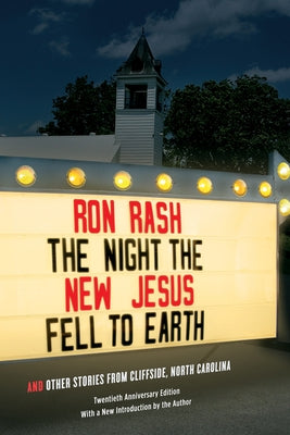 The Night the New Jesus Fell to Earth: And Other Stories from Cliffside, North Carolina by Rash, Ron