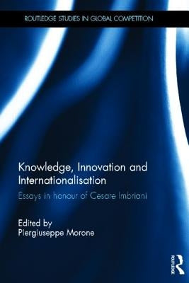 Knowledge, Innovation and Internationalisation: Essays in Honour of Cesare Imbriani by Morone, Piergiuseppe