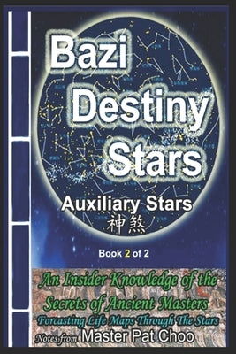 Bazi Destiny Stars: Auxiliary Stars by Choo, Master Patrick