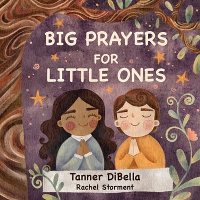 Big Prayers for Little Ones by Dibella, Tanner