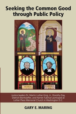 Seeking the Common Good through Public Policy by Maring, Gary E.