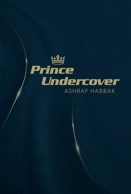 Prince Undercover by Habbak, Ashraf