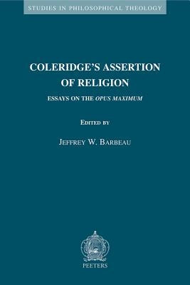 Coleridge's Assertion of Religion: Essays on the Opus Maximum by Barbeau, Jw