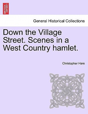 Down the Village Street. Scenes in a West Country Hamlet. by Hare, Christopher
