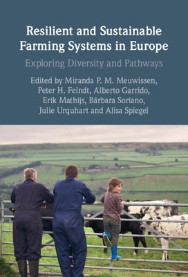 Resilient and Sustainable Farming Systems in Europe: Exploring Diversity and Pathways by Meuwissen, Miranda P. M.