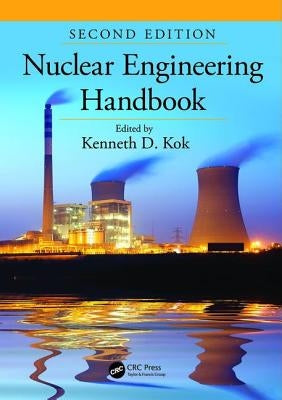Nuclear Engineering Handbook by Kok, Kenneth D.