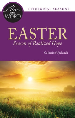 Easter, Season of Realized Hope by Upchurch, Catherine