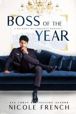 Boss of the Year: A Belmont Billionaires Romance by French, Nicole