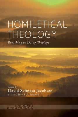 Homiletical Theology by Jacobsen, David Schnasa