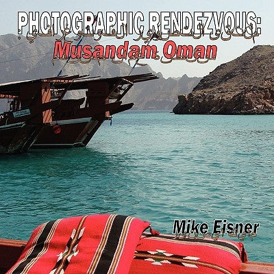 Photographic Rendezvous: Musandam Oman by Eisner, Mike