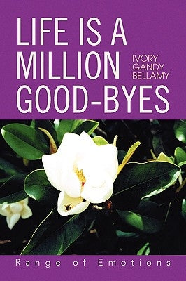 Life Is a Million Good-Byes by Bellamy, Ivory Gandy