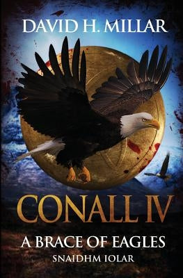 Conall IV: A Brace of Eagles: Snaidhm Iolar by Millar, David Haisley