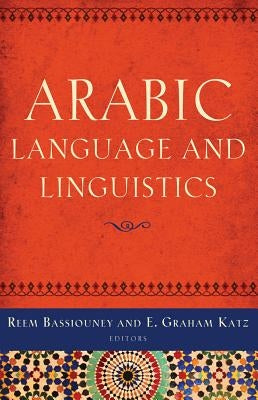 Arabic Language and Linguistics by Bassiouney, Reem