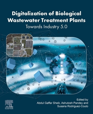 Digitalization of Biological Wastewater Treatment Plants: Towards Industry 5.0 by Sheik, Abdul Gaffar