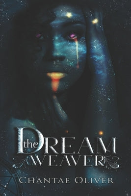 The Dream Weaver: Book One by Oliver, Chantae