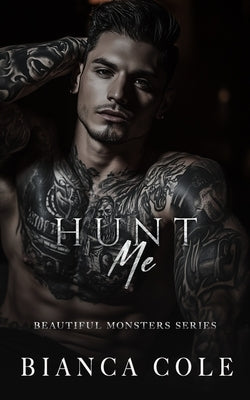 Hunt Me: A Dark Mafia Romance by Cole, Bianca