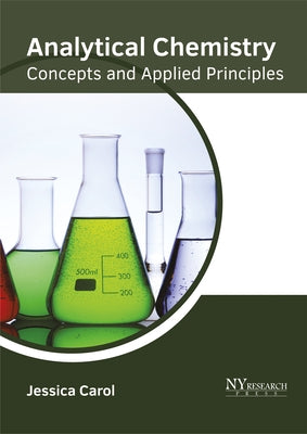 Analytical Chemistry: Concepts and Applied Principles by Carol, Jessica