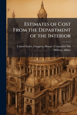 Estimates of Cost From the Department of the Interior by United States Congress House Committe