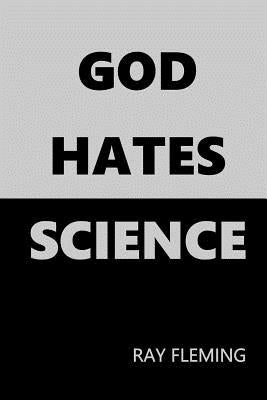 God Hates Science by Fleming, Ray