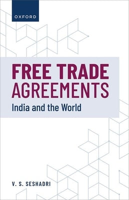 Free Trade Agreements: India and the World by Seshadri, V. S.