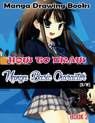 Manga Drawing Books How to Draw Manga Basic Characters Book 2: Learn Japanese Manga Eyes And Pretty Manga Face by Publication, Gala