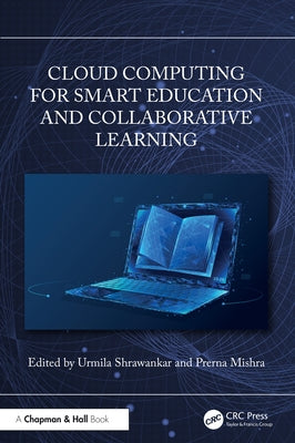 Cloud Computing for Smart Education and Collaborative Learning by Shrawankar, Urmila