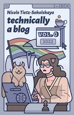 Technically a Blog Volume 0 by Tietz-Sokolskaya, Nicole