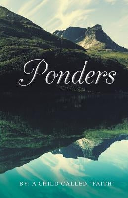 "Ponders" by A. Child Called Faith