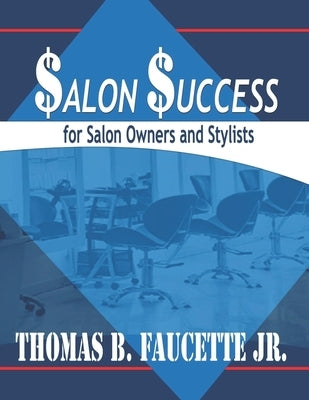 Salon Success for Salon Owners and Stylists by Faucette, Thomas B., Jr.