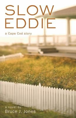 Slow Eddie: A Cape Cod Story by Jones, Bruce J.