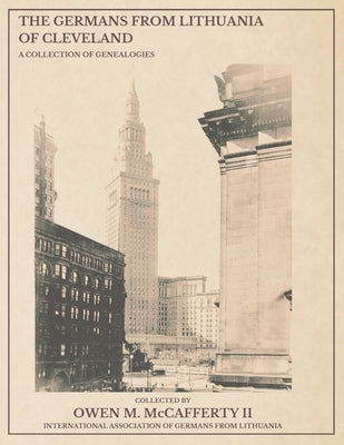 The Germans from Lithuania of Cleveland: A Collection of Genealogies by Jacobson, Cynthia Spurgat