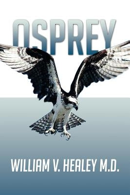 Osprey by Healey M. D., William V.