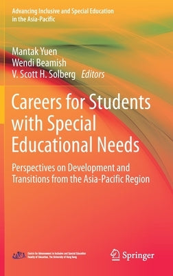 Careers for Students with Special Educational Needs: Perspectives on Development and Transitions from the Asia-Pacific Region by Yuen, Mantak